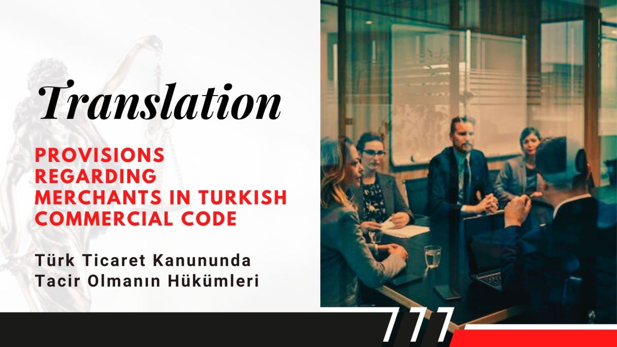 Provisions Regarding Merchants in Turkish Commercial Code – Türk ...